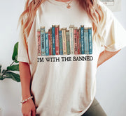 I'm With The Banned Banned Books Shirt Cute Books Lover Unisex T-Shirt Back to School Shirt Books Lover Teacher Gifts
